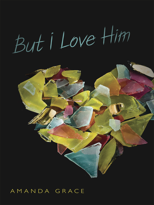 Title details for But I Love Him by Amanda Grace - Available